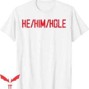He Him Hole T-Shirt Funny Fathers Day Matching Tee Shirt