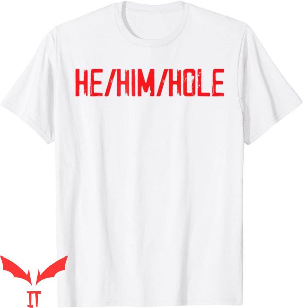 He Him Hole T-Shirt Funny Fathers Day Matching Tee Shirt