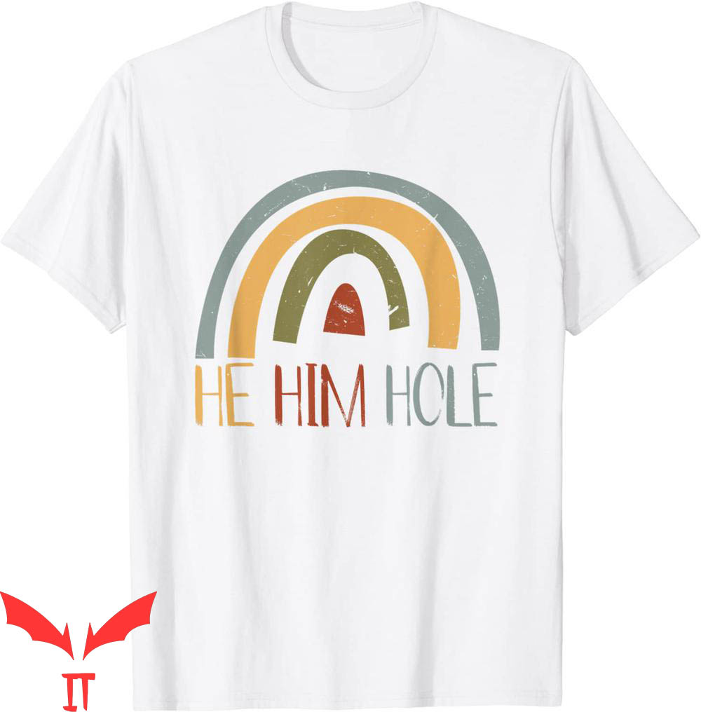 He Him Hole T-Shirt Funny Quote Cool Desgin Tee Shirt