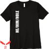 He Him Hole T-Shirt Funny Quote Cool Graphic Design T-Shirt