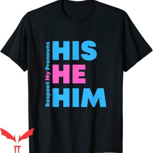 He Him Hole T-Shirt Funny Sarcastic Quote Graphic Tee Shirt