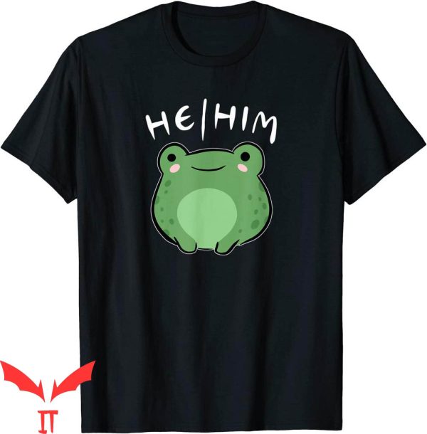 He Him Hole T-Shirt He Him Pronouns Frog Cute LGBT Queer