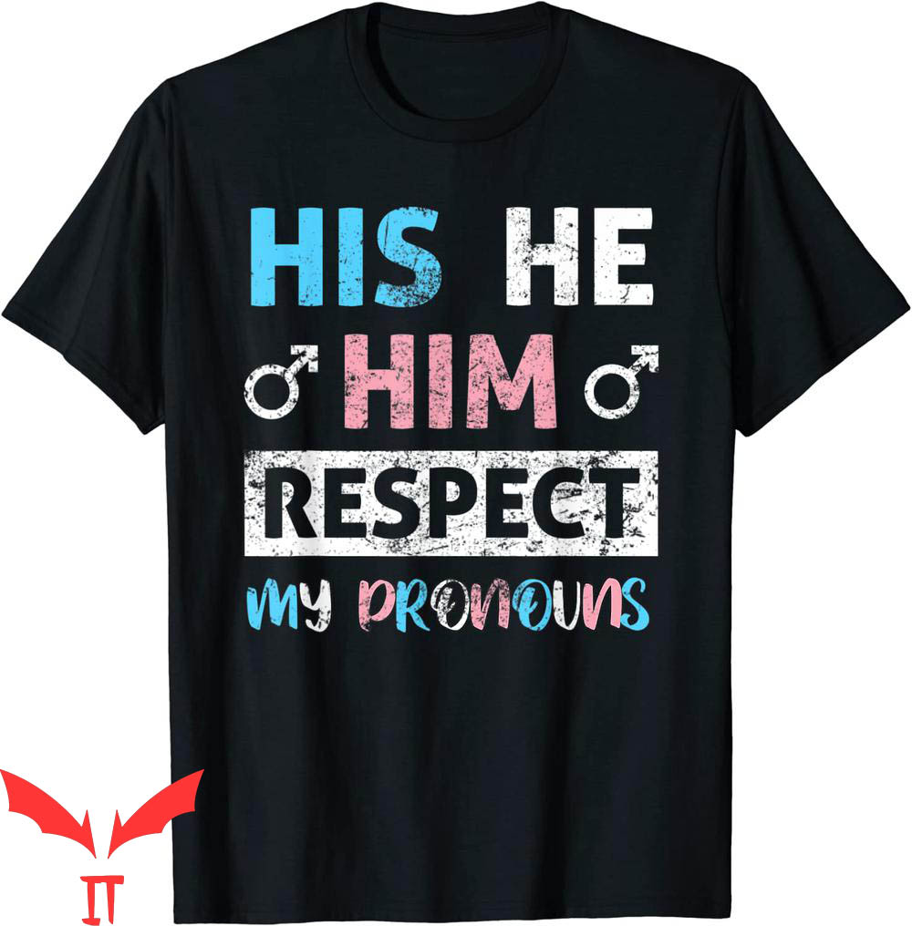 He Him Hole T-Shirt His He Him Respect My Pronouns Trans Tee