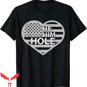 He Him Hole T-Shirt US Flag On Valentine's Love Shape Shirt