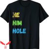 He Him Hole T-Shirt Vintage Cool Graphic Design Tee Shirt