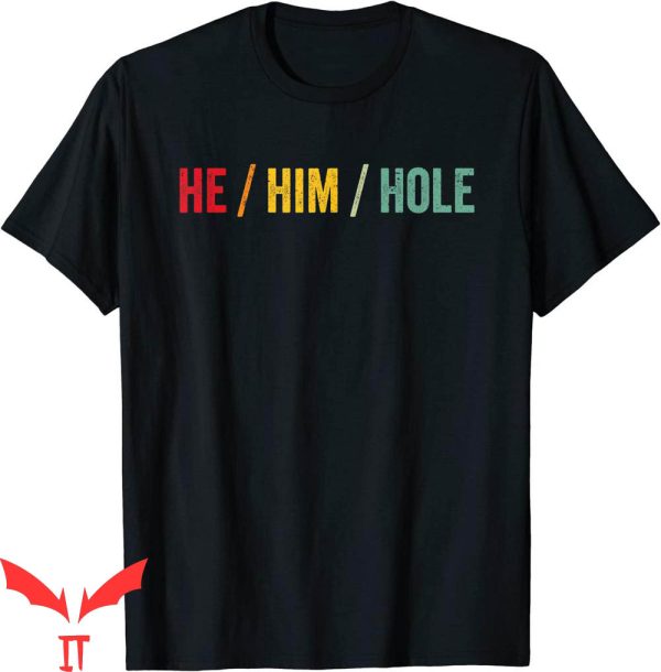 He Him Hole T-Shirt Vintage Humour And Funny Jokes Tee Shirt