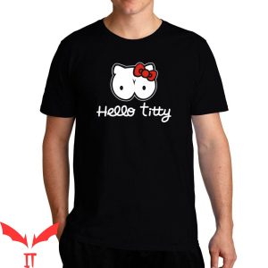 Hello Titties T-Shirt Funny Meme Empowerment Design Shirt