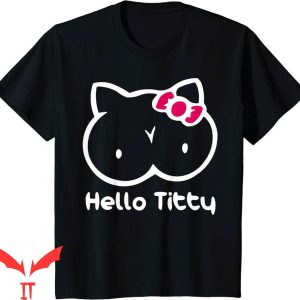 Hello Titties T-Shirt Funny Meme Empowerment Graphic Shirt