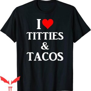 Hello Titties T-Shirt I Love Titties And Tacos Funny Shirt