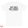 Hello Titties T-Shirt Not Only Am I Funny I Have Nice Titty