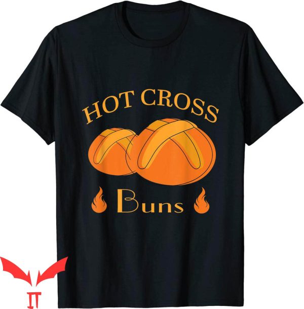 Hot Cross Buns T-Shirt Funny Quote Design Graphic Tee Shirt