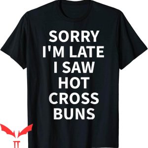 Hot Cross Buns T-Shirt Novelty Funny Bun Lover Design Tee