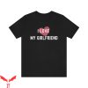 I 3 My Girlfriend T-Shirt I Love My Girlfriend Tee Shirt
