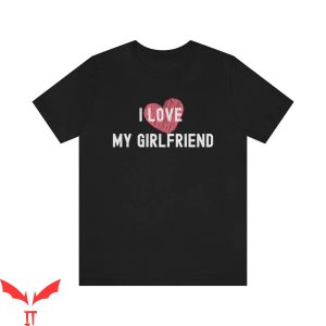 I 3 My Girlfriend T-Shirt I Love My Girlfriend Tee Shirt