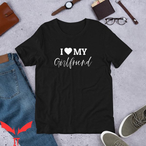 I 3 My Girlfriend T-Shirt I Love My Girlfriend Valentines