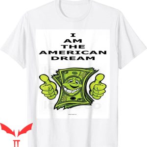 I Am The American Dream T-Shirt