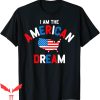 I Am The American Dream T-Shirt American Flag Colors T-Shirt