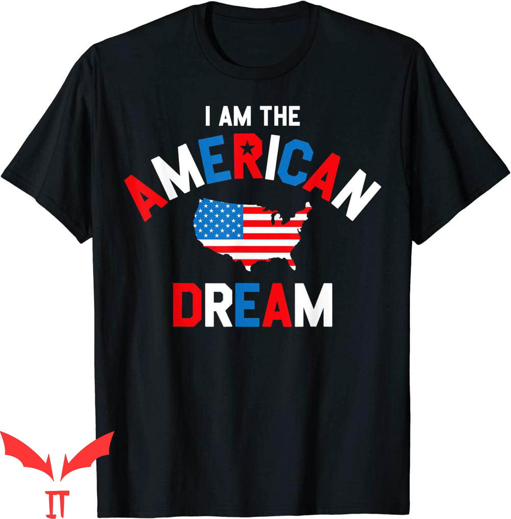 I Am The American Dream T-Shirt American Flag Colors T-Shirt