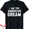 I Am The American Dream T-Shirt Classic Letters Graphic Tee