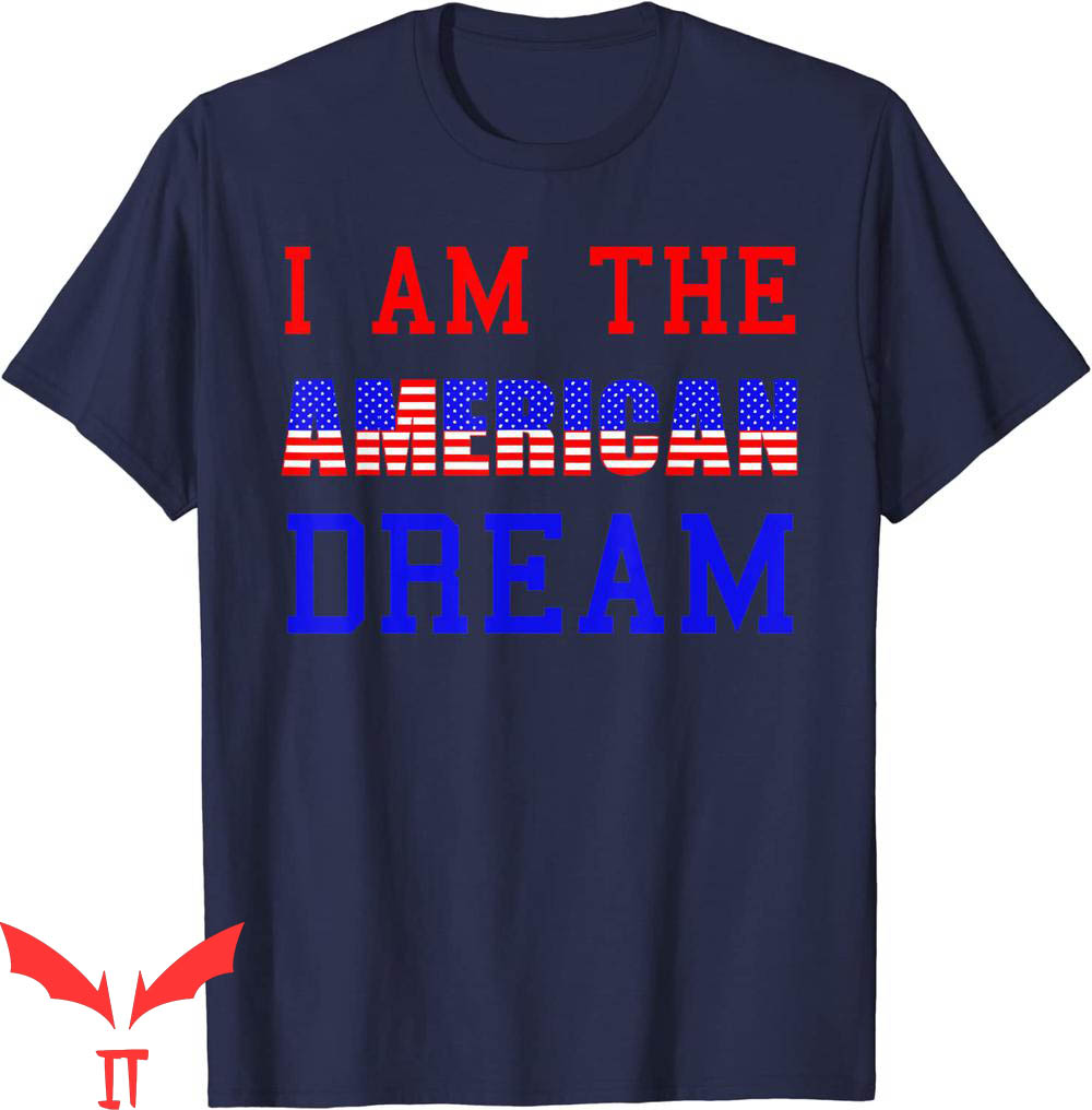 I Am The American Dream T-Shirt Classic Letters Style Tee