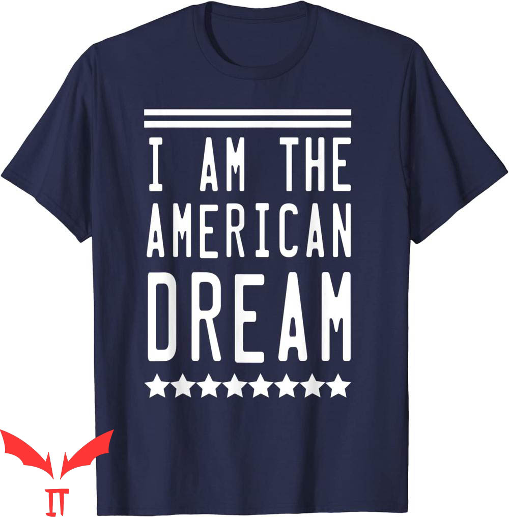I Am The American Dream T-Shirt Classic Quote Graphic Tee