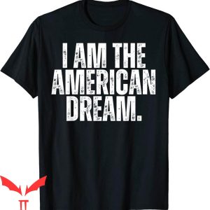 I Am The American Dream T-Shirt Classic Words Graphic Tee