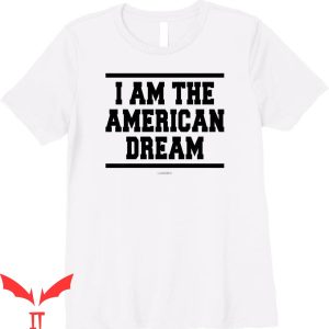 I Am The American Dream T-Shirt Cool Letters Graphic Tee