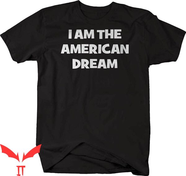 I Am The American Dream T-Shirt Fourth Of July Graphic Tee