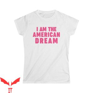 I Am The American Dream T-Shirt Proud Quote Design Tee