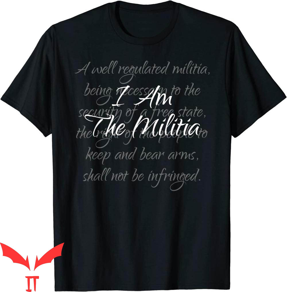I Am The Militia T-Shirt Pro 2nd Amendment Proud American