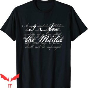 I Am The Militia T-Shirt Pro 2nd Amendment Support Tee Shirt