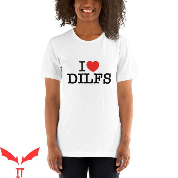 I Heart My BF T-Shirt I Love Dilf Funy Design Graphic Tee