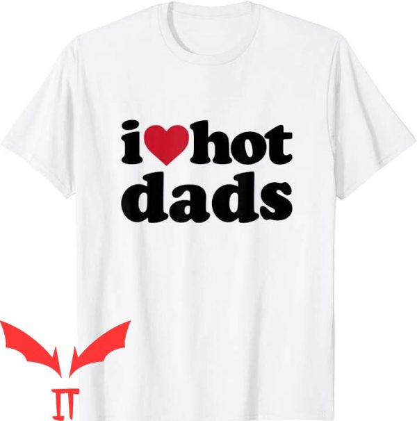 I Heart My BF T-Shirt I Love Hot Dads Design Tee Shirt