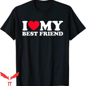 I Heart My BF T-Shirt I Love My Best Friend Graphic Tee Shirt