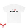 I Heart My BF T-Shirt I Love My Ex BF Design Tee Shirt
