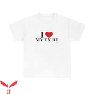 I Heart My BF T-Shirt I Love My Ex BF Graphic Tee Shirt
