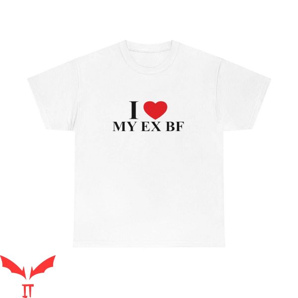 I Heart My BF T-Shirt I Love My Ex BF Graphic Tee Shirt