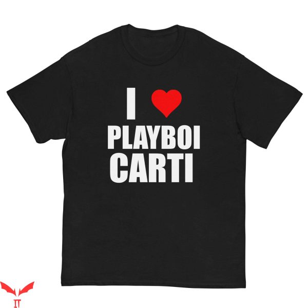 I Love Playboi Carti T-Shirt