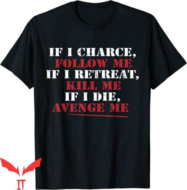 If I Charge Follow Me T-Shirt