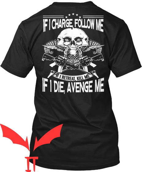 If I Charge Follow Me T-Shirt If I Retreat Kill Me Design