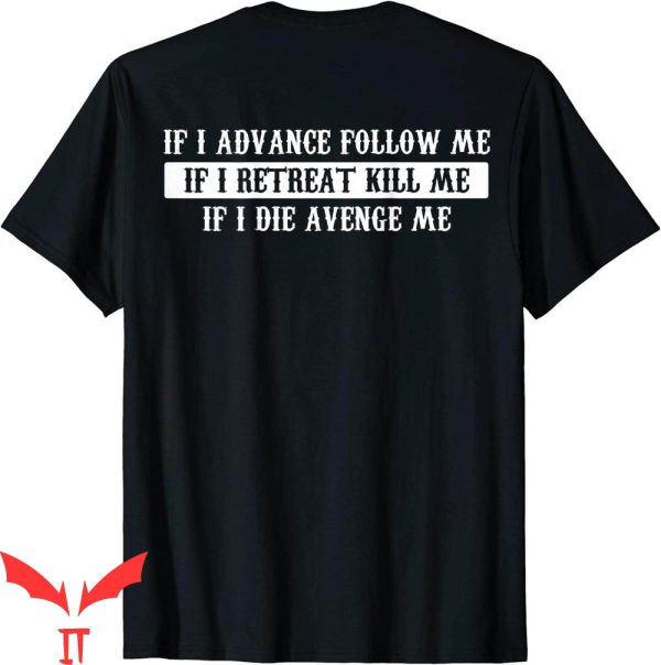 If I Charge Follow Me T-Shirt If I Retreat Kill Me Meme