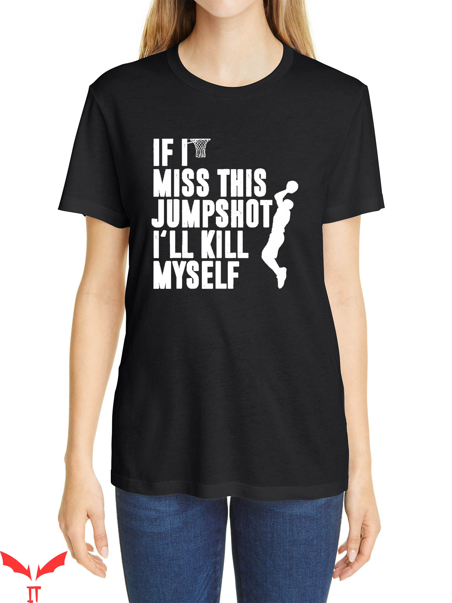 If I Miss This Jumpshot I'll Kill Myself T-Shirt Cool Style