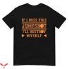 If I Miss This Jumpshot I’ll Kill Myself T-Shirt Funny Quote