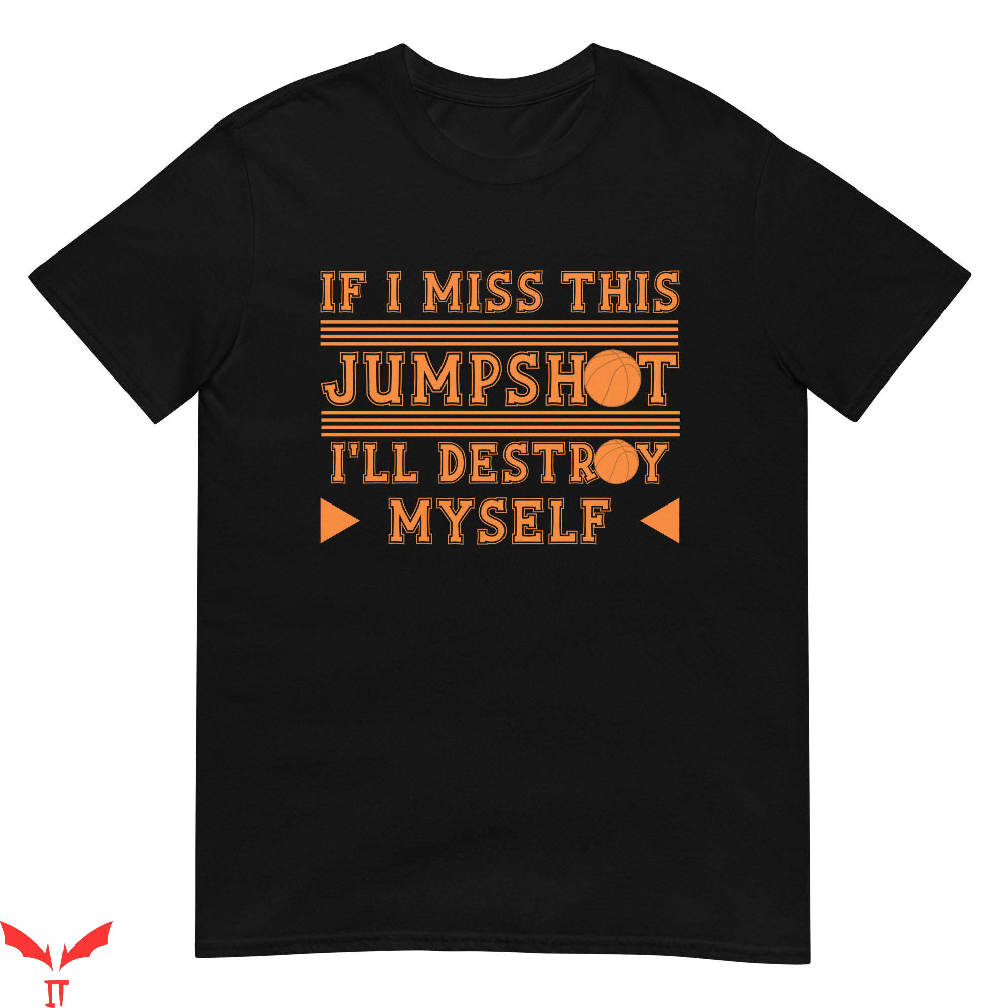 If I Miss This Jumpshot I'll Kill Myself T-Shirt Funny Quote