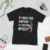 If I Miss This Jumpshot I’ll Kill Myself T-Shirt Player Meme