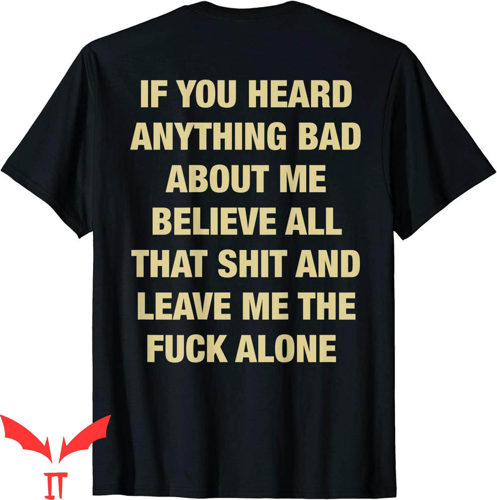 If You Heard Anything Bad About Me T-Shirt All That Cool