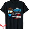 Im A Gamer T-Shirt I’m A Gamer Because I Don’t Have A Life