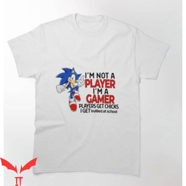 Im A Gamer T-Shirt I’m Not A Player I’m A Gamer Players Get