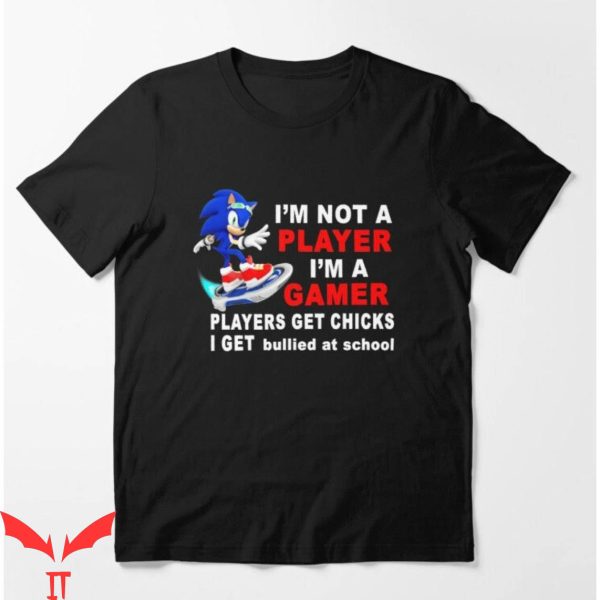 Im A Gamer T-Shirt I’m Not A Player I’m A Gamer Players Tee