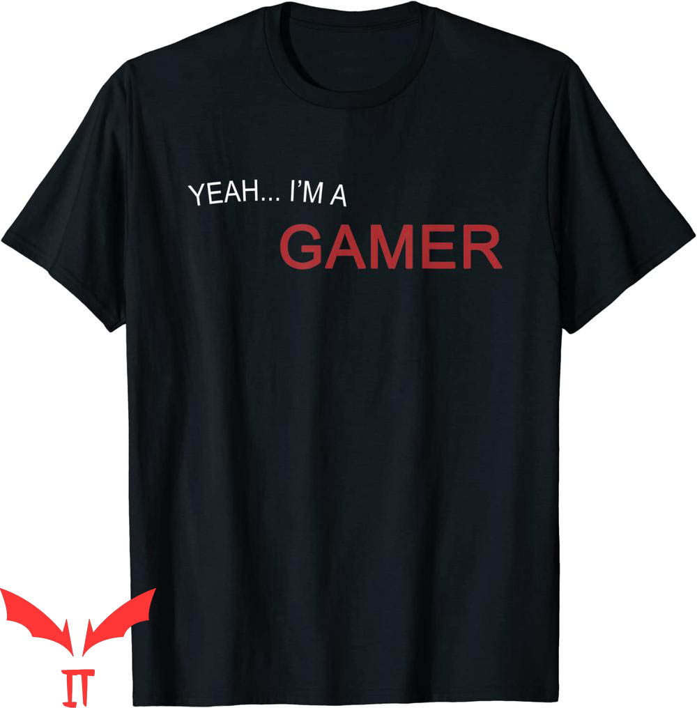 Im A Gamer T-Shirt Yeah... I'm A Gamer Cool Design Trendy Im A Gamer T-Shirt Yeah... I'm A Gamer Cool Design Trendy